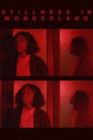 STILLNESS IN WONDERLAND: THE FILM streaming