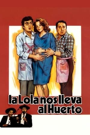 La Lola nos lleva al huerto streaming