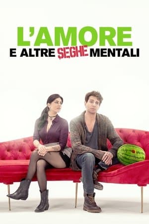 L'amore e altre seghe mentali streaming