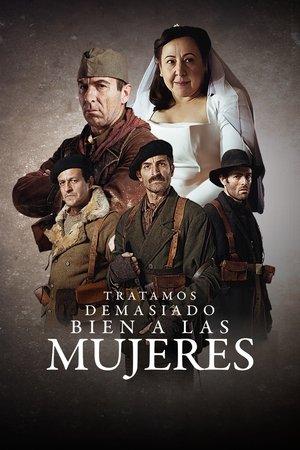 Tratamos demasiado bien a las mujeres streaming