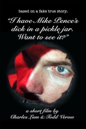 I Have Mike Pence's Dick in a Pickle Jar. Want to See It? streaming