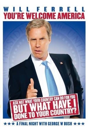Will Ferrell: You're Welcome America - A Final Night with George W. Bush streaming