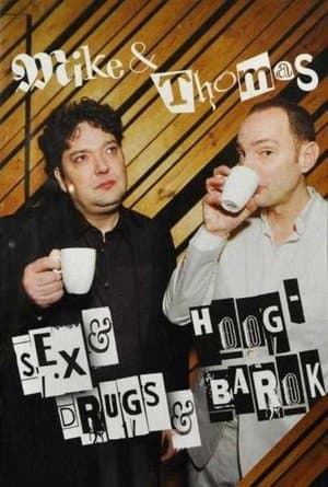 Mike & Thomas: Sex & Drugs & Hoog-Barok streaming