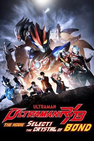 Ultraman R/B The Movie: Select! The Crystal of Bond streaming