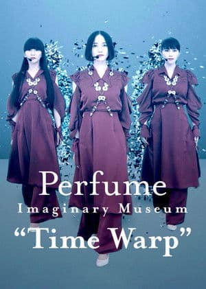 Perfume Imaginary Museum “Time Warp” streaming
