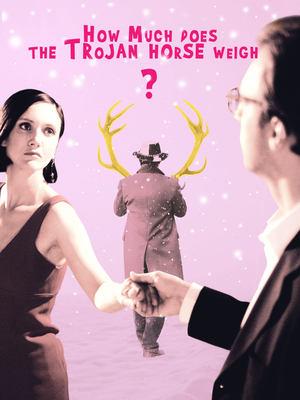 How Much Does the Trojan Horse Weigh? streaming