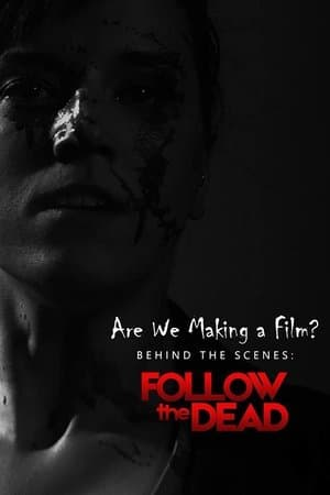 Are We Making A Film?: Behind the Scenes - Follow the Dead streaming