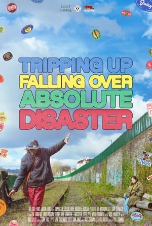 Tripping Up, Falling Over, Absolute Disaster streaming