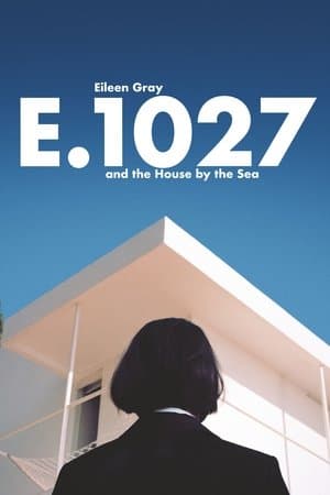 E.1027: Eileen Gray and the House by the Sea streaming