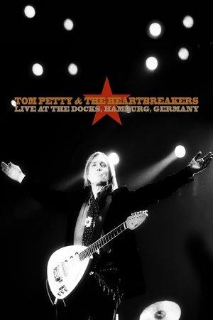 Tom Petty & The Heartbreakers: Live at the Docks, Hamburg streaming