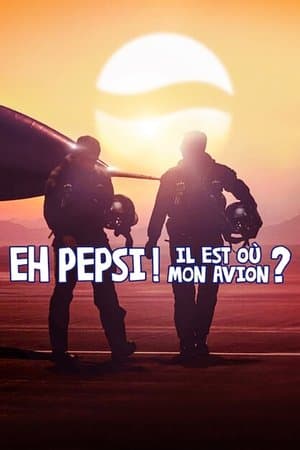 Eh Pepsi ! Il est où mon avion ? streaming