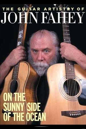 The Guitar Artistry of John Fahey - On the Sunny Side of the Ocean streaming