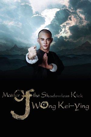 Master Of The Shadowless Kick: Wong Kei-Ying streaming