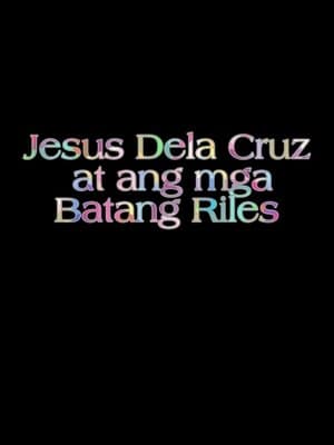 Jesus Dela Cruz at ang mga Batang Riles streaming