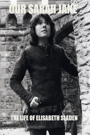 Our Sarah Jane – The Life of Elisabeth Sladen streaming