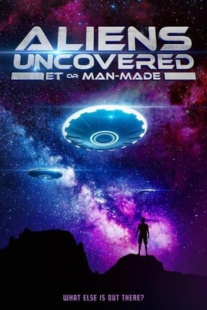 Aliens Uncovered: ET or Man-Made streaming