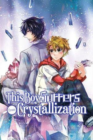 This Boy Suffers from Crystallization streaming