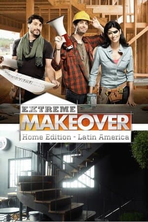 Extreme Makeover Home Edition Latin America streaming