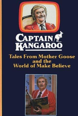 Captain Kangaroo: Tales From Mother Goose and the World of Make Believe streaming