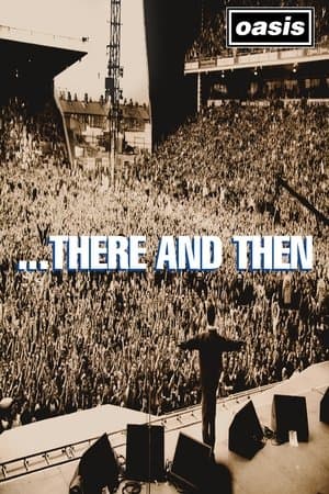 Oasis: ...There And Then streaming