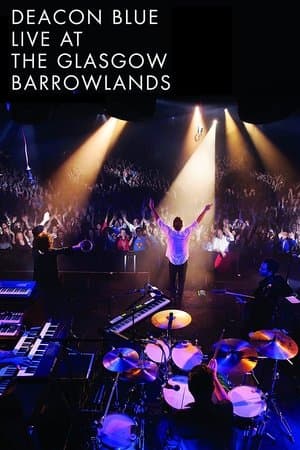 Deacon Blue Live At The Glasgow Barrowlands streaming