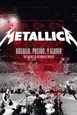 Metallica: Orgullo, Pasion y Gloria - Tres Noches en la Ciudad de Mexico streaming