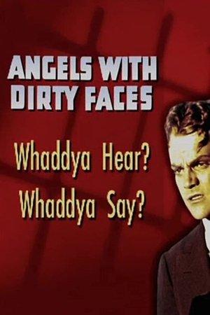 Angels with Dirty Faces: Whaddya Hear? Whaddya Say? streaming