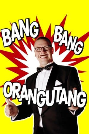 Bang Bang Orangutang streaming