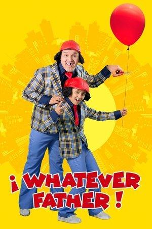 Whatever Father! streaming