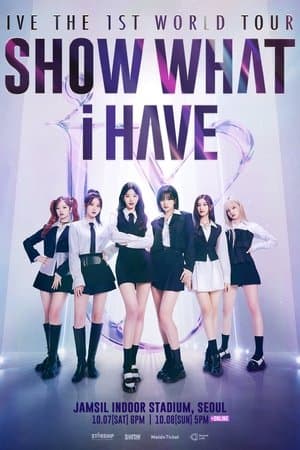 IVE THE 1ST WORLD TOUR 'SHOW WHAT I HAVE' streaming