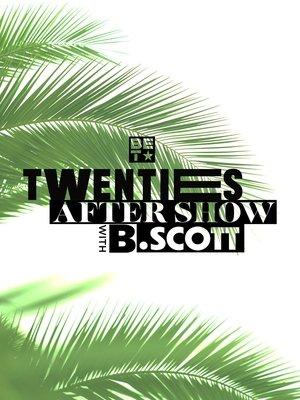 Twenties After-Show With B. Scott streaming