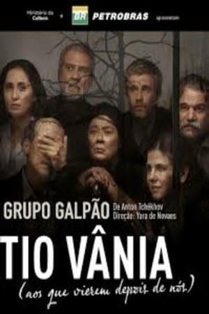 Tio Vânia (aos que vierem depois de nós) streaming