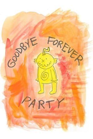 Goodbye Forever Party streaming