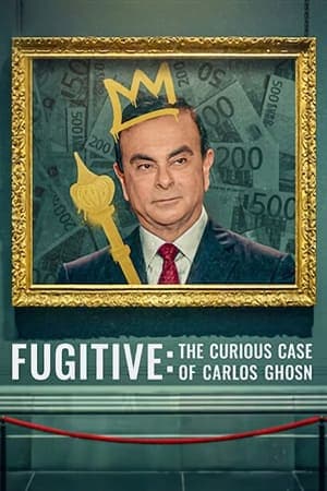 Fugitive: The Curious Case of Carlos Ghosn streaming