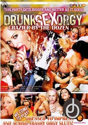 Drunk Sex Orgy: Crazier By The Dozen streaming