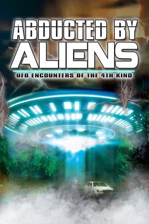 Abducted by Aliens: UFO Encounters of the 4th Kind streaming