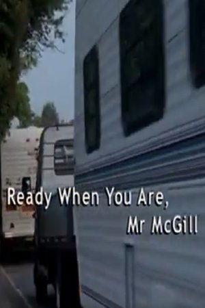 Ready When You Are, Mr McGill streaming