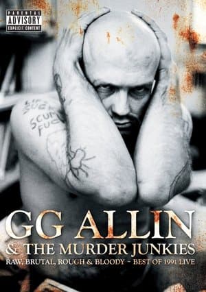 GG Allin & The Murder Junkies - Raw, Brutal, Rough & Bloody - The Best of 1991 Live streaming