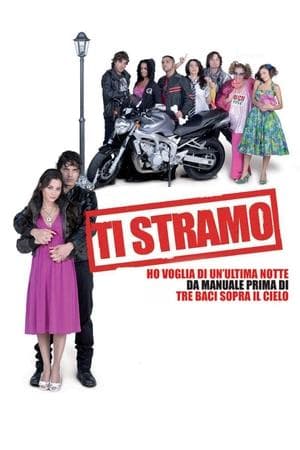 Ti stramo - Ho voglia di un'ultima notte da manuale prima di tre baci sopra il cielo streaming