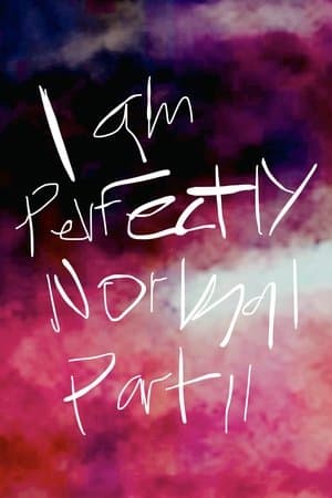 I am Perfectly Normal: Part II streaming