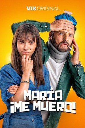 María, ¡Me muero! streaming