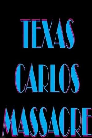 Texas Carlos Massacre streaming