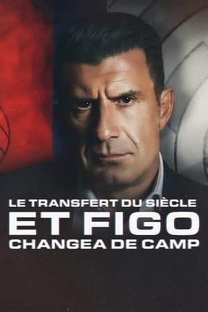 Le Transfert du siècle: Et Figo changea de camp streaming