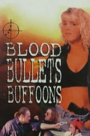 Blood, Bullets, Buffoons streaming