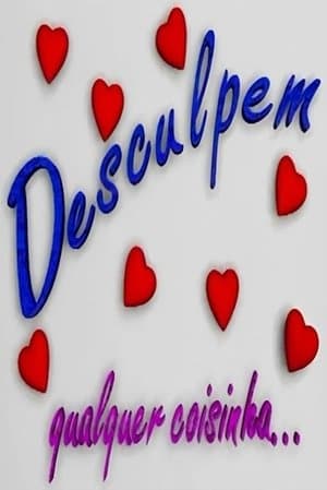 Desculpem Qualquer Coisinha streaming