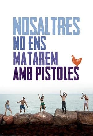 Nosaltres no ens matarem amb pistoles streaming