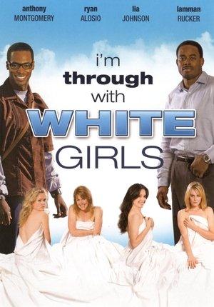 I'm Through with White Girls streaming