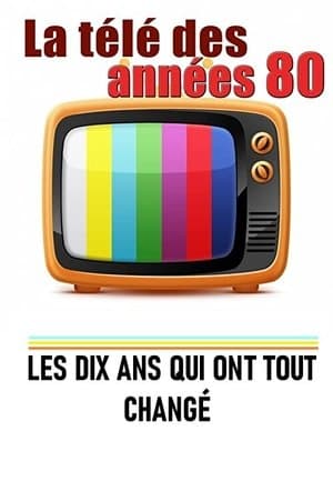 La télé des années 80 - Les 10 ans qui ont tout changé streaming