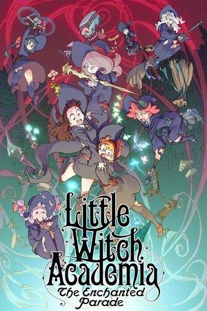 Little Witch Academia: The Enchanted Parade streaming