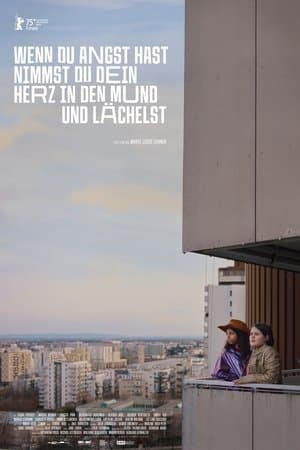 Wenn du Angst hast nimmst du dein Herz in den Mund und lächelst streaming